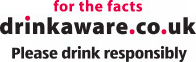 For the facts, drinkaware.co.uk Please drink responsibly