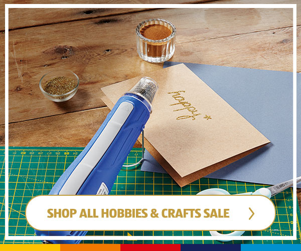 SHOP ALL HOBBIES & CRAFTS SALE