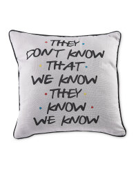 Friends They Don’t Know Cushion
